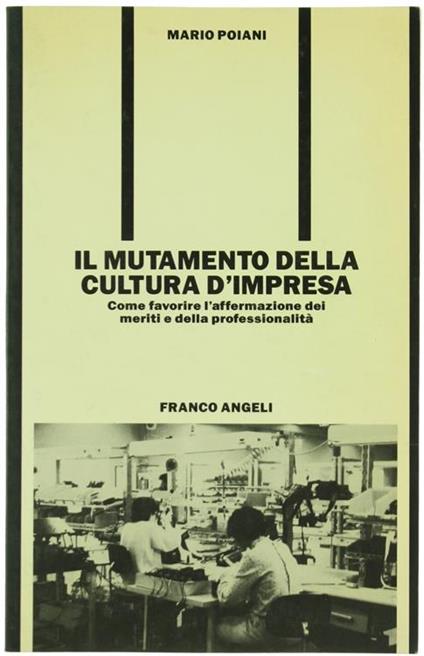 Il mutamento della cultura d'impresa. Come favorire l'affermazione dei meriti e della professionalità - Mario Poiani - copertina