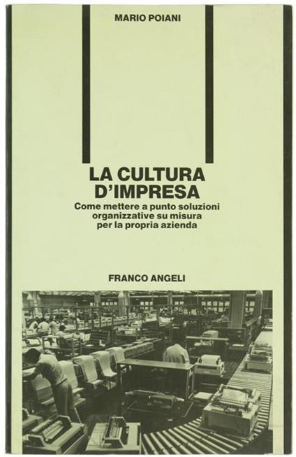 La Cultura d'Impresa. Come Mettere a Punto Soluzioni Organizzative su Misura per la Propria Azienda - Mario Poiani - copertina