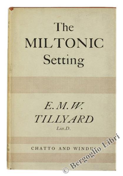 The Miltonic Setting Past & Present - E. M. W. Tillyard - copertina