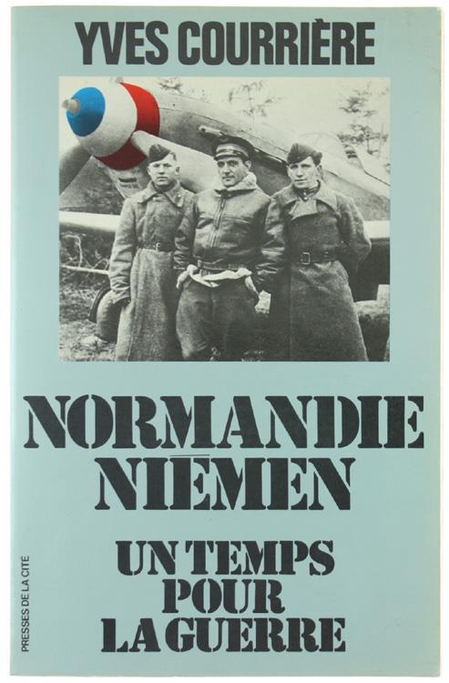 Un Temps Pour la Guerre: Normandie- Niemen - Yves Courriére - copertina