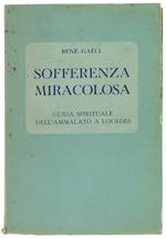 Sofferenza Miracolosa. Guida Spirituale dell'Ammalato a Lourdes