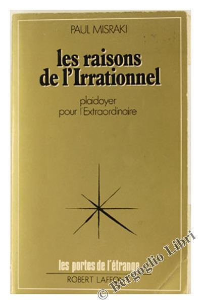 Les Raisons de l'Irrationel. Plaidoyer Pour l'Extraordinaire - Paul Misraki - copertina
