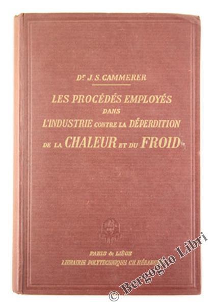 Les Procedes Employes Dans l'Industrie Contre la Deperdition de la Chaleur et du Froid - J. S. Cammerer - copertina