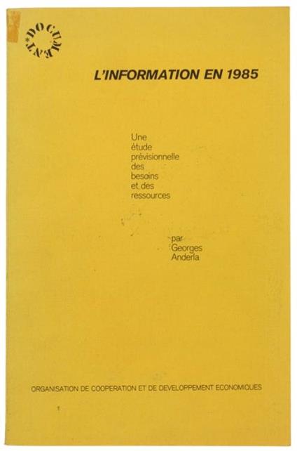 L' Information en 1985. Une Étude Prévisionelle des Besoins et des Ressources - G. Anderla - copertina