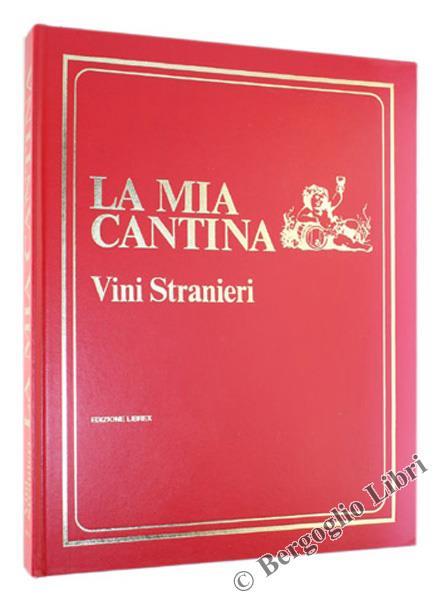 Vini Stranieri. la Mia Cantina. per Bere Bene, Come, Dove, Quando - A. Angioletti - copertina
