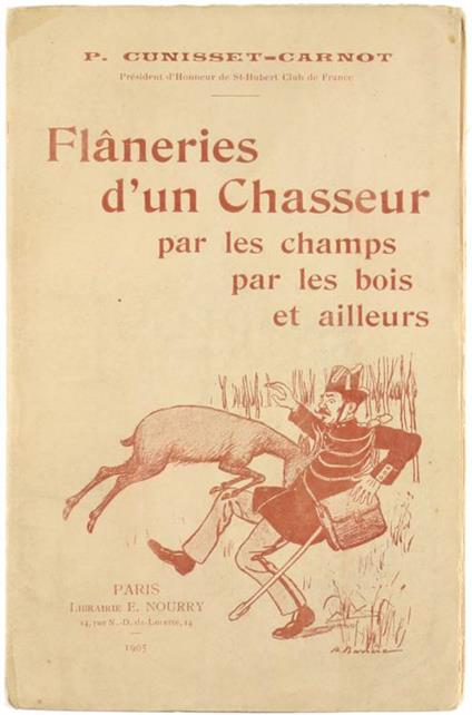 Flaneries d'Un Chasseur Par les Champs Par les Bois et Ailleurs - P. Cunisset-Carnot - copertina