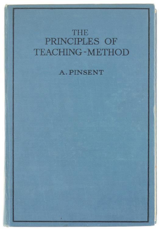 The Principles of Teaching-Method. With Special Reference to Post-Primary Education - A. Pinsent - copertina