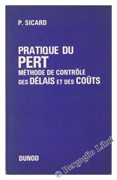 Pratique du Pert. Méthode de Controle des Délais et des Couts - P. Sicard - copertina