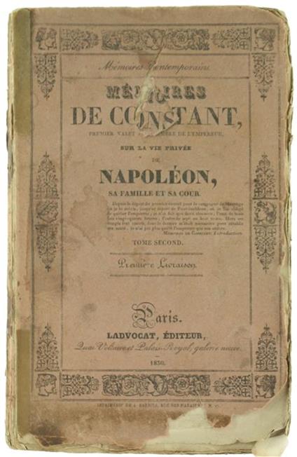 Memoires de Constant, Premier Valet de Chambre de l'Empereur, sur la Vie Privee de Napoleon, Sa Famille et Sa Cour. Tome Second - Constant - copertina