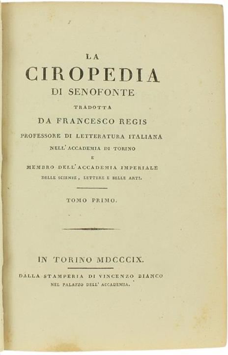 La Ciropedia Tradotta da Francesco Regis. Tomo Primo - Senofonte - copertina