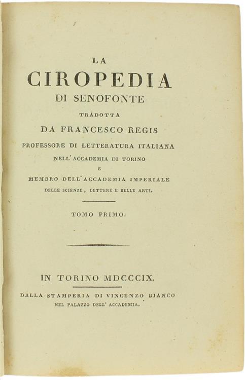 La Ciropedia Tradotta da Francesco Regis. Tomo Primo - Senofonte - copertina