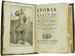 Storia di Carlo XII Re di Svezia. Quarta Edizione Tradotta dall'Ultima di Ollanda, la Quale Fu Riveduta, Corretta, ed Accresciuta dall'Autore