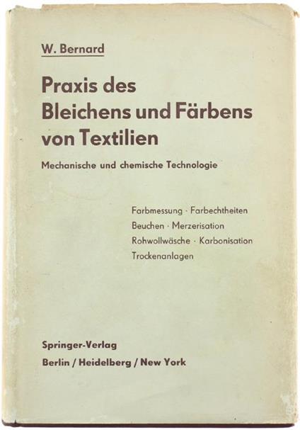 PraXIs des Bleichens und Färbens Von Textilien. Mechanische und Chemische Technologie - William Bernard - copertina