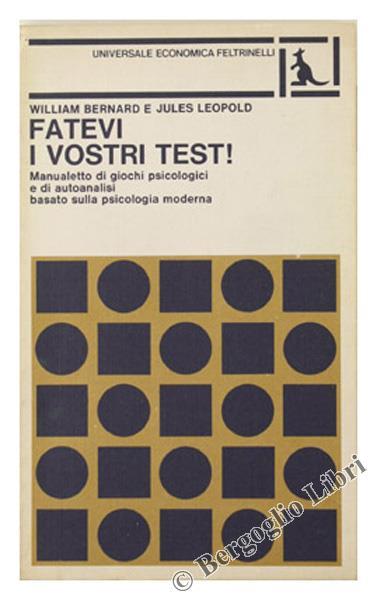 Fatevi i Vostri Test! Manualetto di Giochi Psicologici e di Autoanalisi Basato sulla Psicologia Moderna - William Bernard - copertina