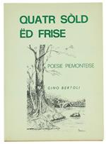 Quatr Sold ed Frise. Poesie Piemonteise