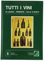 Tutti i Vini di Liguria - Piemonte - Valle d'Aosta