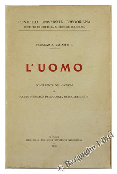 L' Uomo. Conferenze del Giovedì nel Corso Pubblico di Apologia della Religione - Francesco Gaetani - copertina