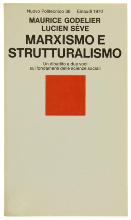 MarXIsmo e Strutturalismo. un Dibattito a Due Voci Sui Fondamenti delle Scienze Sociali - Maurice Godelier - copertina
