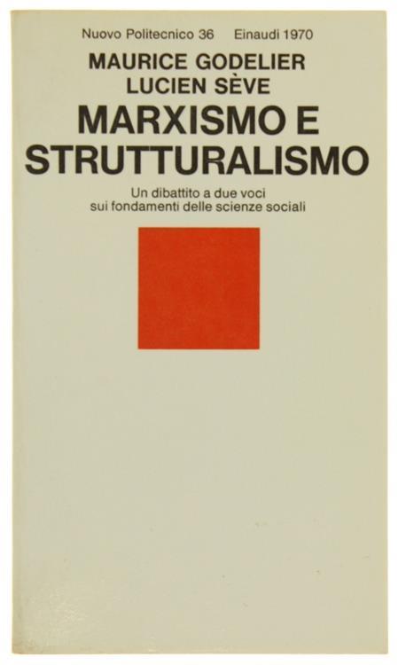 MarXIsmo e Strutturalismo. un Dibattito a Due Voci Sui Fondamenti delle Scienze Sociali - Maurice Godelier - copertina