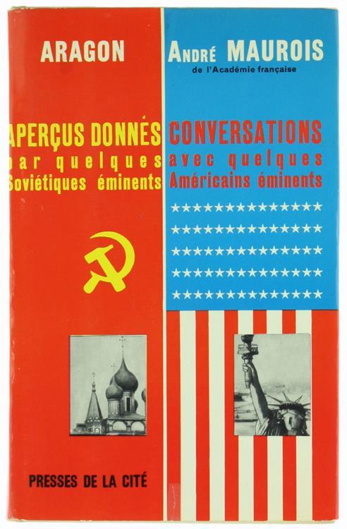 Conversations Avec Quelques Americains Eminents - Aperçus Donnes Par Quelques Sovietiques Eminents - André Maurois - copertina