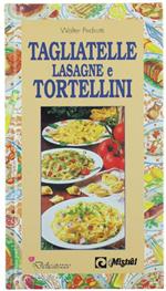 Tagliatelle Lasagne e Tortellini