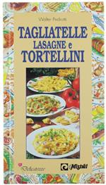 Tagliatelle Lasagne e Tortellini