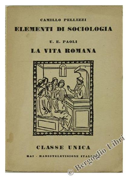 Elementi di Sociologia - la Vita Romana - Camillo Pellizzi - copertina