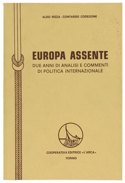 Europa Assente. Due Anni di Analisi e Commenti di Politica Internazionale - Aldo Rizza - copertina