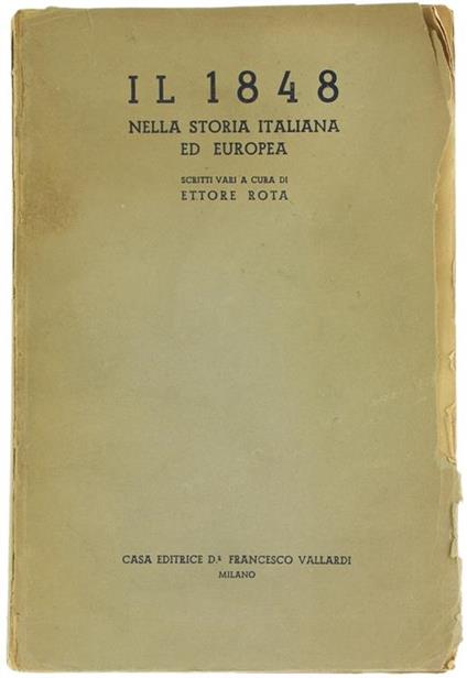 Il 1848 nella Storia Italiana ed Europea. Seconda Parte - Ettore Rota - copertina