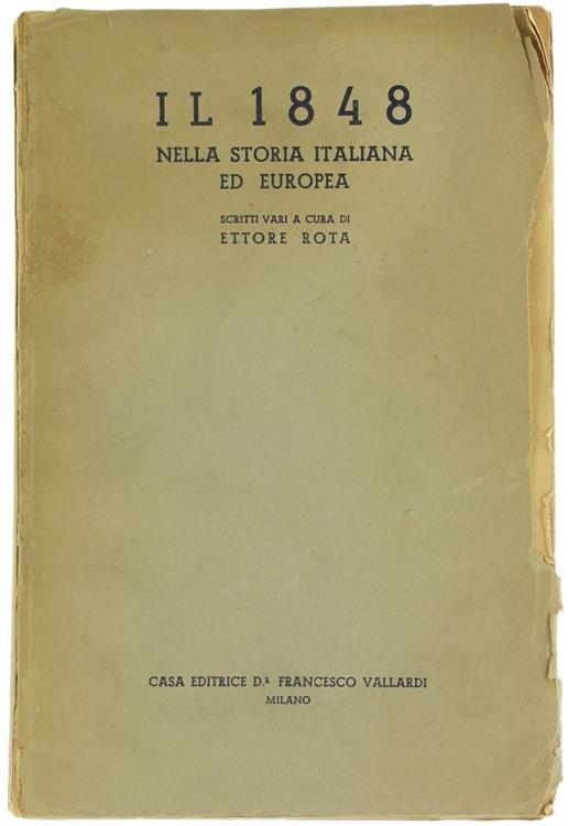 Il 1848 nella Storia Italiana ed Europea. Seconda Parte - Ettore Rota - copertina