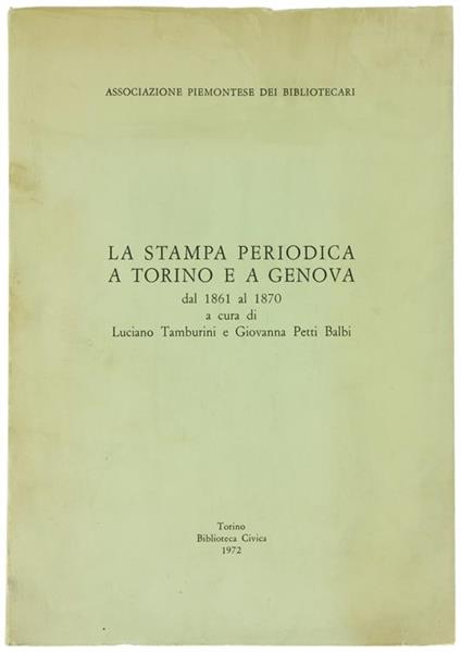 La Stampa Periodica a Torino e a Genova dal 1861 al 1870 - Luciano Tamburini - copertina