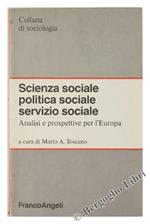 Scienza Sociale Politica Sociale Servizio Sociale. Analisi e Prospettive per l'Europa