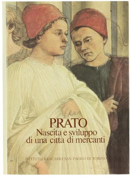 Prato. Nascita e Sviluppo di una Città di Mercanti - Pietro Vestri - copertina