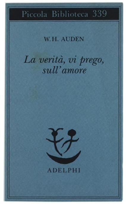 La verità, vi prego, sull'amore - Wystan Hugh Auden - copertina
