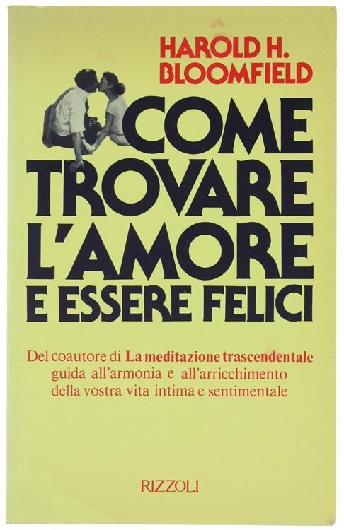 Come Trovare l'Amore e Essere Felici - Harold H. Bloomfield - copertina