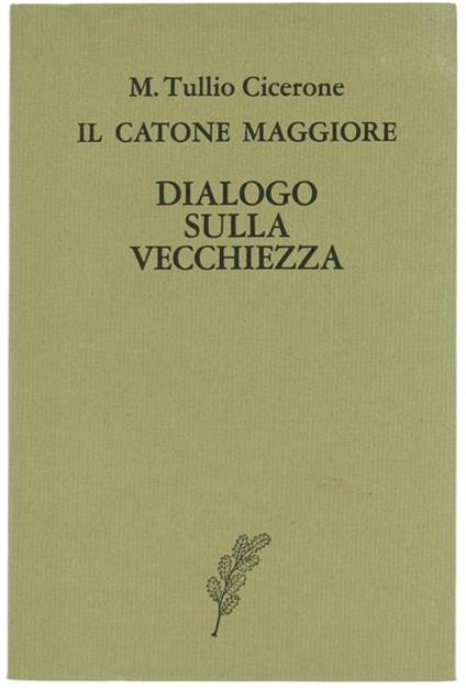 Il Catone Maggiore. Dialogo sulla Vecchiezza - M. Tullio Cicerone - copertina