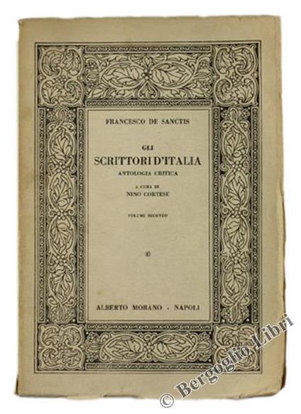 Gli Scrittori d'Italia. Antologia Critica a Cura di Nino Cortese. Volume Secondo: dal Quattrocento al Seicento - Francesco De Sanctis - copertina