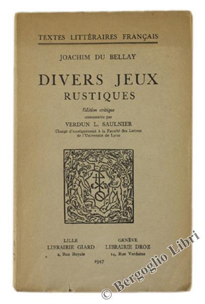 Divers Jeux Rustiques. Edition Critique Commentée Par Verdun L.Saulnier - Joachim Du Bellay - copertina