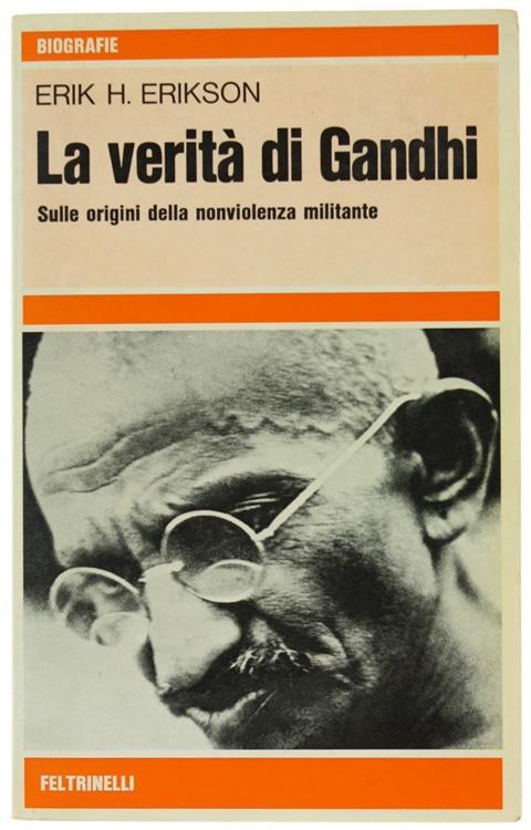 La Verità di Gandhi. sulle Origini della Nonviolenza Militante - Erik H. Erikson - copertina