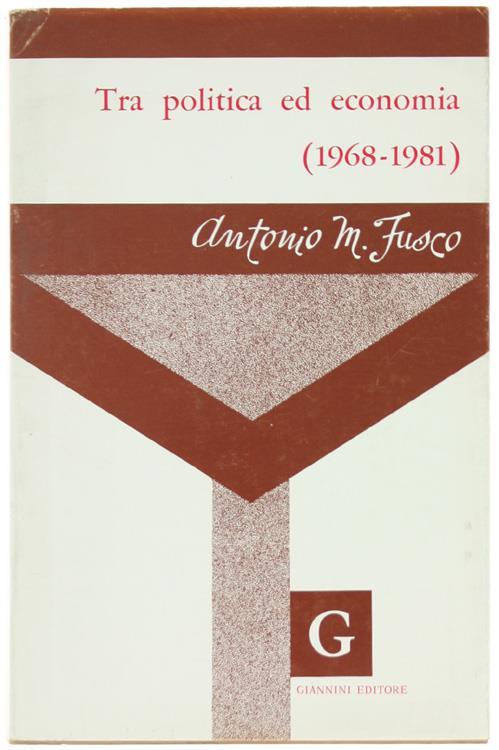 Tra politica ed economia (1968-1981) - Antonio Maria Fusco - copertina