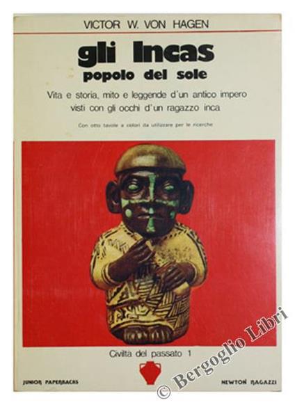 Gli Incas Popolo del Sole. Vita e Storia, Mito e Leggende d'Un Antico Impero Visti con gli Occhi d'Un Ragazzo Inca - Victor von Hagen - copertina