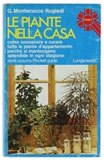 Le Piante nella Casa. Guida per Conoscere e Curare Tutte le Piante d'Appartamento