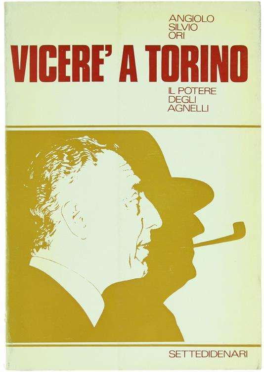 Viceré a Torino. Il Potere degli Agnelli - Angiolo S. Ori - copertina