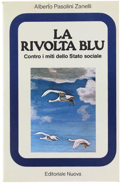 La Rivolta Blu. Contro i Miti Dello Stato Sociale - Alberto Pasolini Zanelli - copertina