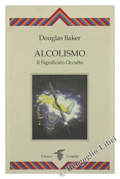 Alcolismo. Il significato occulto - Douglas Baker - copertina