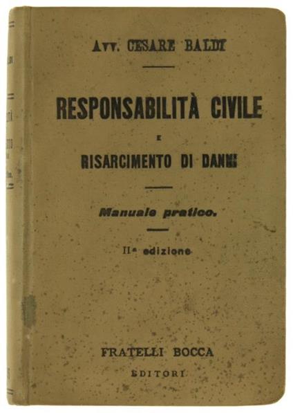 Responsabilità Civile e Risarcimento Danni. Manuale Pratico in Ordine Alfabetico - Cesare Baldi - copertina