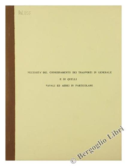 Necessità del Coordinamento dei Trasporti in Generale e di Quelli Navali ed Aerei in Particolare - Gianni Bartoli - copertina