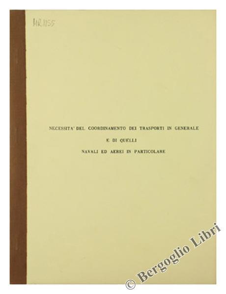 Necessità del Coordinamento dei Trasporti in Generale e di Quelli Navali ed Aerei in Particolare - Gianni Bartoli - copertina