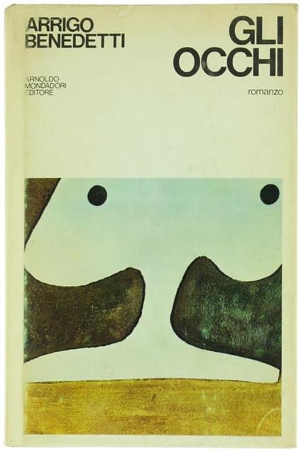 Gli Occhi. Romanzo - Arrigo Benedetti - copertina