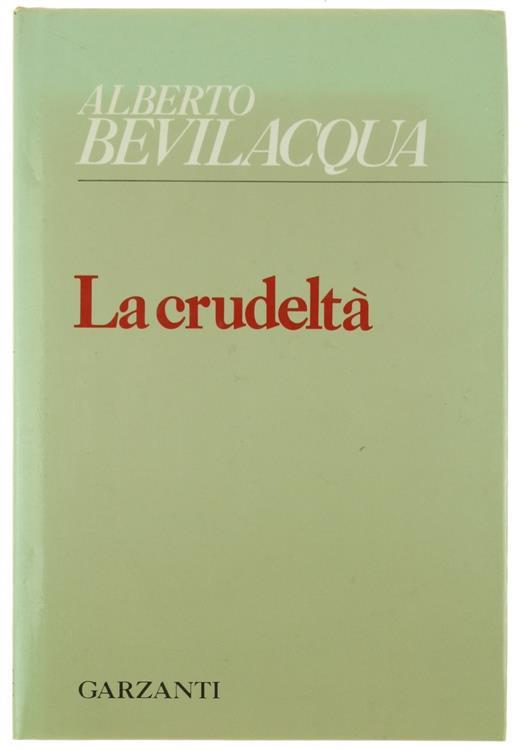 La Crudeltà - Alberto Bevilacqua - copertina